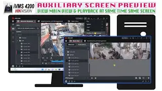 Hikvision Ivms 4200 Auxiliary Screen Preview for Playback & Live view on same screen | Part 5