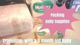 Travelling with a 5 Month Old | Packing Baby Supplies