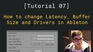 How to change Latency, Buffer Size and Drivers in Ableton [ Tutorial 07 ]