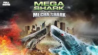 Mega Shark VS Mecha Shark | ACTION | HD | Full English Movie