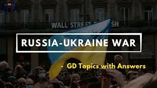 Russia Ukraine war - GD topic | Group Discussion Topics with Answers