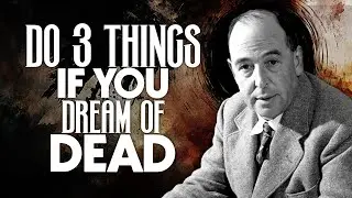 Discover What to Do If You Dream of the Dead - C.S. Lewis