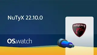 NuTyX 22.10.0 • Quick walk-through • os.watch