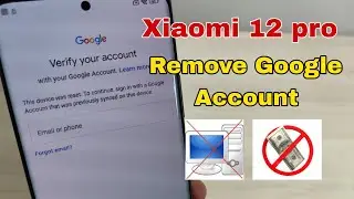 Xiaomi 12 Pro MIUI 13 (2201122C, 2201122G), Remove Google Account, Bypass FRP, Without PC.