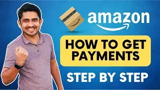 How To Get Payment From Amazon Seller Account | Amazon Payment Methods For Sellers