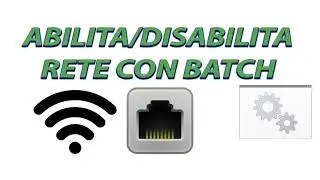 ABILITA/DISABILITA RETE WI-FI/LAN CON UN FILE BATCH