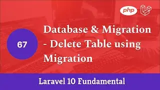 Laravel 10 Fundamental [Part 67] - Database & Migration - Delete Table using Migration