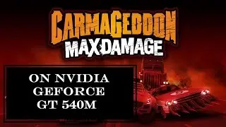 Carmageddon: Max Damage on NVIDIA GeForce GT 540M