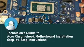 Technician's Guilde to Acer Chromebook Motherboard Installation - Step-by-Step Instructions
