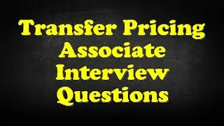 Transfer Pricing Associate Interview Questions