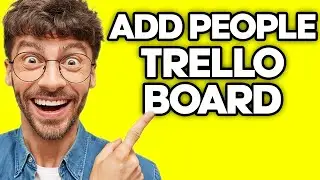 How To Add People To Trello Boards (2023)