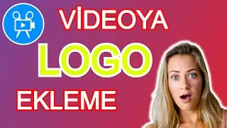 Videoya Logo Ekleme / Kanal Logosu Ekleme / Logo Nasıl Eklenir?