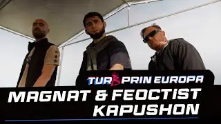 Magnat & Feoctist x Kapushon - TurB prin Europa