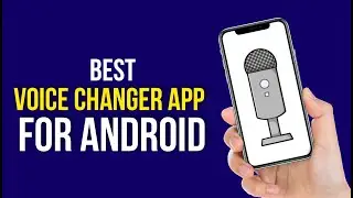 Best Voice Change App for Android in 2022