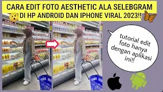 Cara Edit Foto Aesthetic Ala Selebgram Di Hp Iphone Dan Android!!! Cara Edit Foto Viral Terbaru 2023