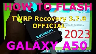 How to Flash TWRP 3.7.0 Official on Samsung Galaxy A50 in 2023