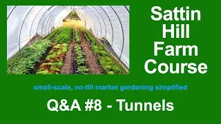 Sattin Hill Farm Course Q&A #8 - Tunnels