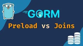 #34 Golang - GORM Essentials: Preload vs. Join - When to Use Each?