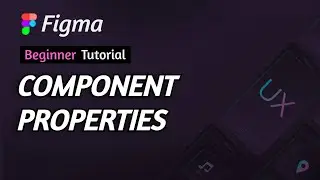 Figma | Lesson 6 - Component Properties