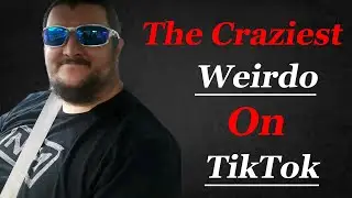 The Craziest Weirdo On TikTok | MedicineMan42069