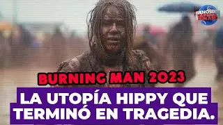 La Utopía Hippy que terminó en un desastre. (Burning man 2023)