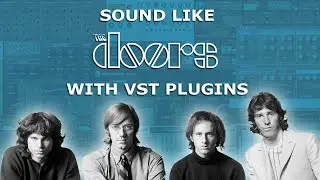 How to Sound Like THE DOORS with Virtual Studio Technology Plugins