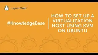 How to Set Up a Virtualization Host Using KVM on Ubuntu