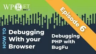 Episode 6 - Debugging PHP with BugFu