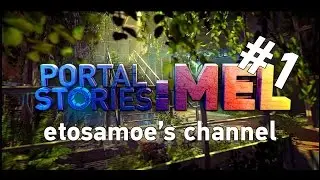 НАЧАЛО — Прохождение Portal Stories: Mel #1