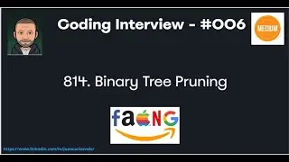 Technical Interview - Code #006 - LeetCode #814. Binary Tree Pruning