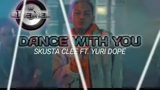 Dance_With_You_-_Skusta Clee Ft. Yuro dope - Dj Quemel