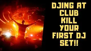 DJing at a club - how to kill your first set!!