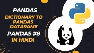 Creating Pandas Data Frame Using Dictionary | Dictionary to Pandas Data Frame  | Pandas 8 | DevSetGo