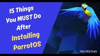 15 Things you must do after installing ParrotOS