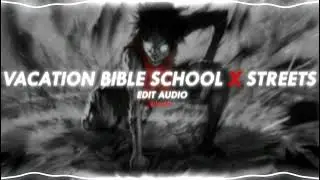 vacation bible school x streets [ Edit Audio ]