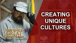 How to Create Unique Cultures  - Game Master Tips