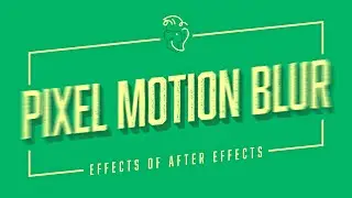 Pixel Motion Blur | Effects of After Effects