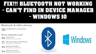 Fix Bluetooth Not Working - Can't Find In Device Manager - Windows 10