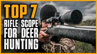 Best Rifle Scope for Deer Hunting 2024 | Top 7 Best Hunting Rifle Scopes On Amazon