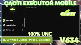 [NEW] Best Mobile Executor Cacti  🌵 | Version 634 | 100% Working & 100% UNC