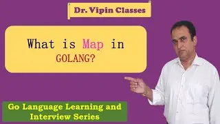 Golang Tutorials -10- Golang Map | How to use map in golang | Dr Vipin Classes