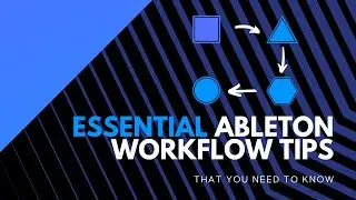 6 Essential Ableton Workflow Tips You Need to Know