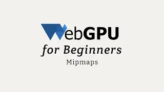 WebGPU for Beginners: Mipmaps