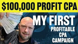 How I Made My First $100,000 Profit From CPA Marketing! Affiliate Marketing Tutorial