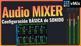 AUDIO Básico VMIX + MEZCLADOR de SONIDO 🎧 🔊 Cómo utilizar la Mesa de Mezclas [Tutorial Español Vmix]