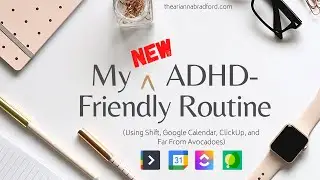 My NEW ADHD-Friendly Routine (w/ Shift, Google Calendar, ClickUp, & The Procrastination-Busting Kit)