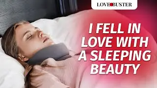 I Fell In Love With A Sleeping Beauty | @LoveBusterShow