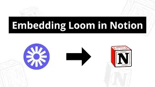 Embedding Loom in Notion | 20 Seconds | What You Need To Know