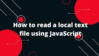 How to read a local text file using JavaScript | Javascript Tutorial