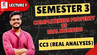 Lecture 1// Real Analysis// Completeness Property Of Real Numbers// SEM 3//CC3// #mathematics